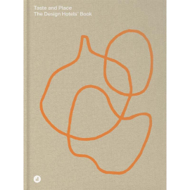 The Design Hotels Book Taste and Place
