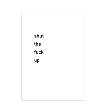 Shut the Fuck Up, Postcard