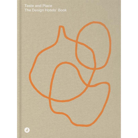 The Design Hotels Book Taste and Place